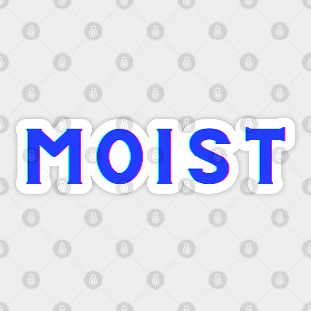 Moist -The word you love to hate Sticker by Twisted Teeze 